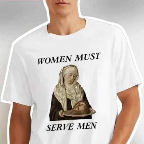 Women Must Serve Men Salome Renaissance Art Satire Funny Graphic Tee