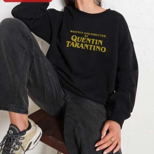 Written and Directed by Quentin Tarantino Sweatshirt Film Director Gift for Movie Buffs