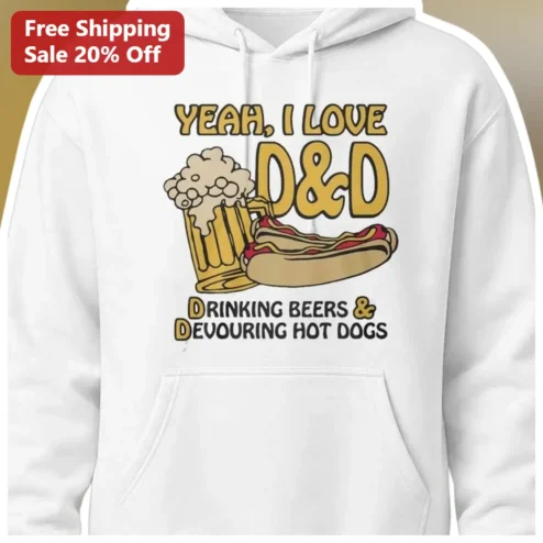 Yeah I Love D&D Drinking Beers Devouring Hot Dogs Hoodie