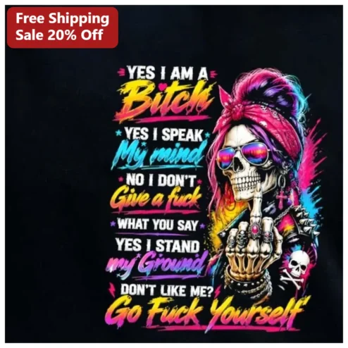 Yes I Am A Bitch Yes I Speak My Mind No I Don't Give A Fuck Stand My Ground Sassy Skeleton Graphic Tee