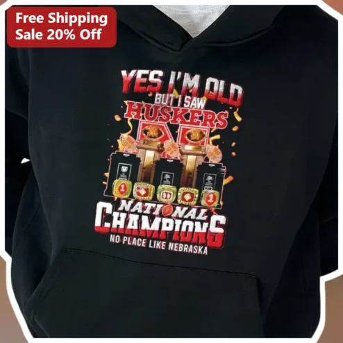 Yes I'm Old But I Saw Huskers National Champions No Place Like Nebraska Hoodie
