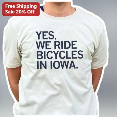 Yes We Ride Bicycles In Iowa Tee Funny Iowa Cycling Shirt Gift for Cyclists
