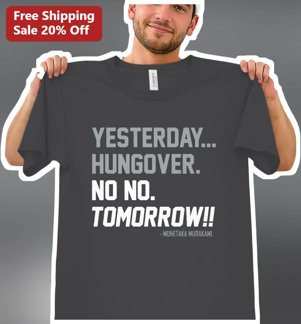 Yesterday Hungover No No Tomorrow Munetaka Murakami Graphic Tee Baseball Fan Gift