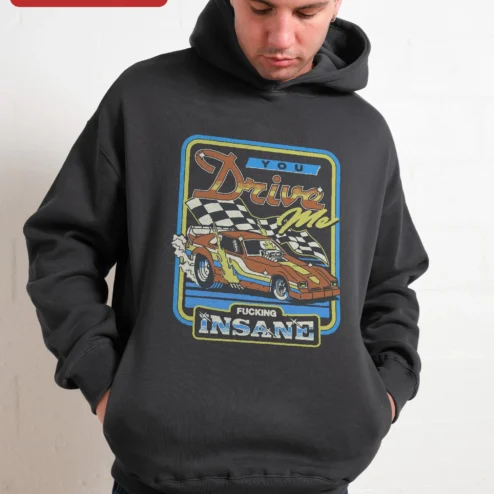 Customer in Chicago, Illinois wearing You Drive Me Fucking Insane Hoodie Funny Sarcastic Relationship Humor Gift for Men Women