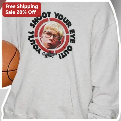 You'll Shoot Your Eye Out A Christmas Story Ralphie Parker Sweatshirt
