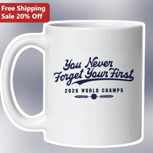 You Never Forget Your First 2026 World Champs Mug Sports Championship Gift Commemorative Novelty Drinkware