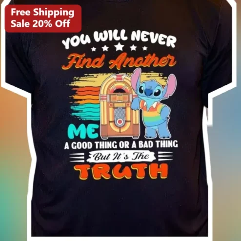 You Will Never Find Another Me A Good Thing Or A Bad Thing But It's The Truth Stitch Retro Sunset Graphic Tee