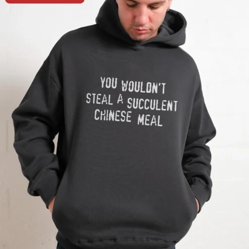 Customer in Chicago, Illinois wearing You Wouldn't Steal A Succulent Chinese Meal Hoodie Funny Meme Viral TikTok Quote Pullover