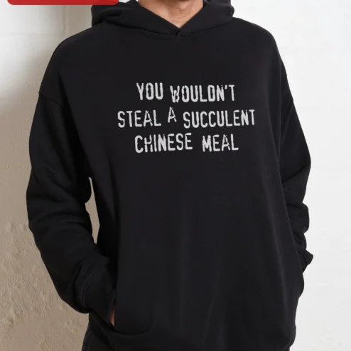 Close-up of You Wouldn't Steal A Succulent Chinese Meal Hoodie Funny Meme Viral TikTok Quote Pullover for streetwear fans in Chicago, Illinois