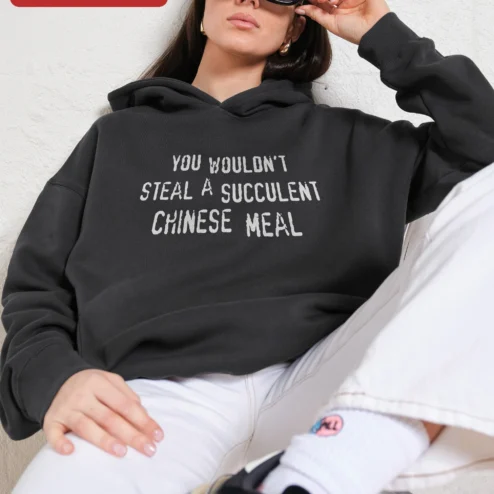 Customer in Chicago, Illinois wearing You Wouldn't Steal A Succulent Chinese Meal Hoodie Funny Meme Viral TikTok Quote Pullover