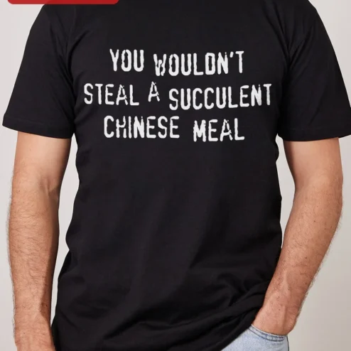 Customer in Chicago, Illinois wearing You Wouldn't Steal A Succulent Chinese Meal Tee Funny Meme Quote Shirt Viral TikTok Audio Gift