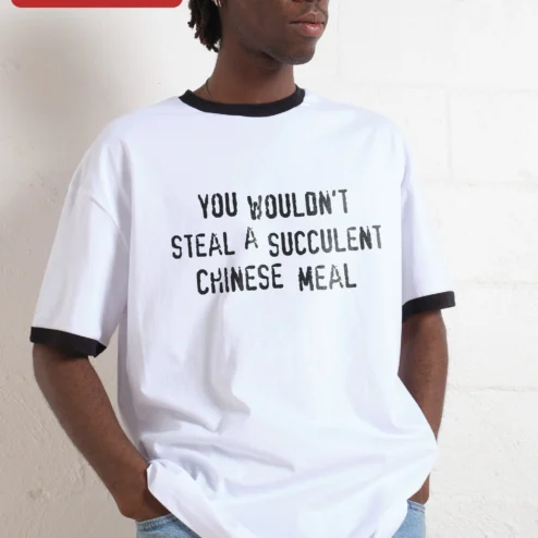 Customer in Chicago, Illinois wearing You Wouldn't Steal A Succulent Chinese Meal Tee Funny Meme Quote Shirt Viral TikTok Audio Gift
