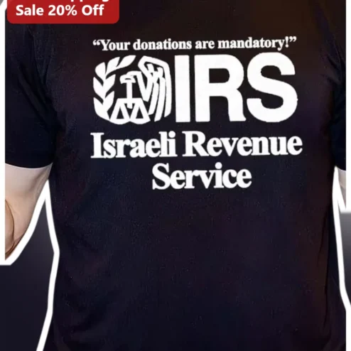 Your Donations Are Mandatory IRS Israeli Revenue Service Tee